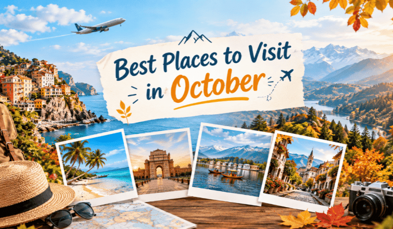 Best Places to Visit in October: Top Indian and International Destinations